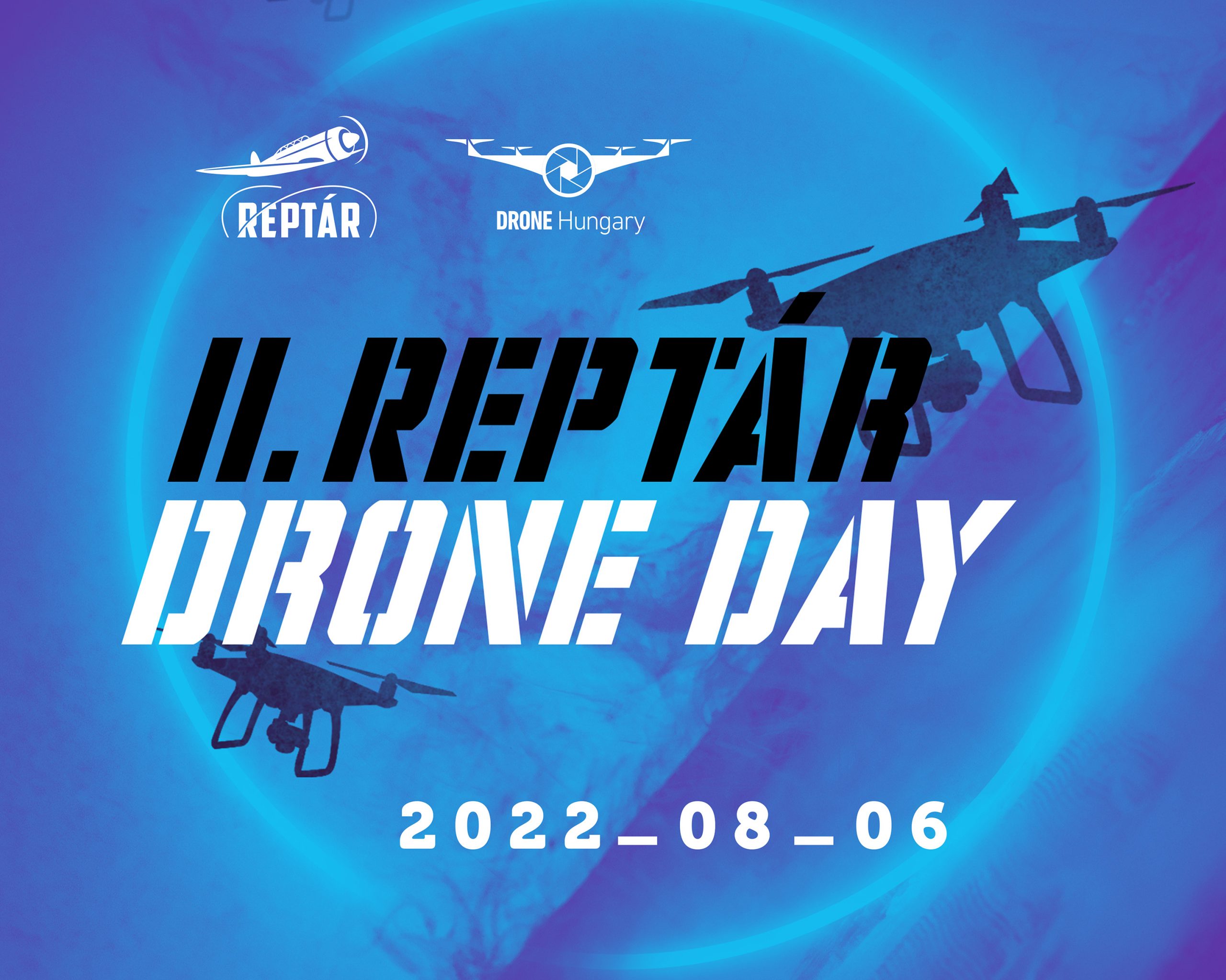 Programajánló – RepTár Szolnoki Repülőmúzeum II. RepTár Drone Day – 2022. augusztus 06. (szombat)